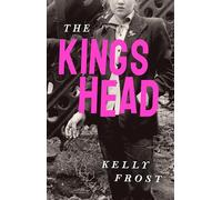 The Kings Head: The exhilarating celebration of female friendship from a startling new literary talent for 2025