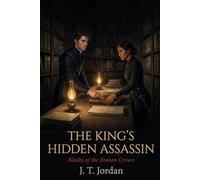 The King's Hidden Assassin: Blades of the Broken Crown: 3