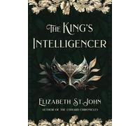 The King's Intelligencer: The Discovery of the Missing Princes in the Tower