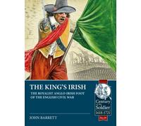 The King's Irish : The Royalist Anglo-Irish Foot of the English Civil War