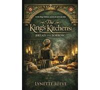The Kings Kitchens: Bread and Sorrow: 2
