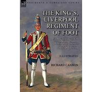 The King's, Liverpool Regiment of Foot: a Regimental History from 1685-1881