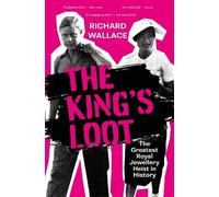 The King's Loot: The Greatest Royal Jewellery Heist in History