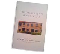 THE KING'S LYNN SILVER FOLIO - Poems for Tony Ellis