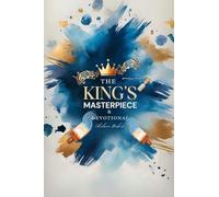 The King's Masterpiece: & Family Devotional: 1