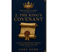 The King's Men: The King's Covenant: A Year of Devotional Training Under Christ Our Lord