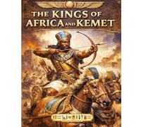 The Kings of Africa and Kemet: Explore the Ancestors