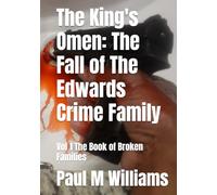 The King's Omen: The Fall of The Edwards Crime Family: Vol 1 The Book of Broken Families