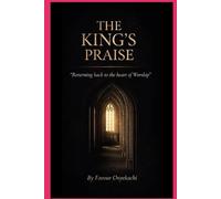 The king's Praise: Returning back to the heart of Worship