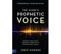 The King's Prophetic Voice: Hearing God Speak Through Symbolism and Supernatural Signs