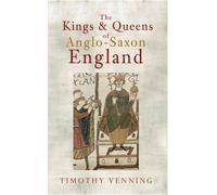 The Kings & Queens of Anglo-Saxon England