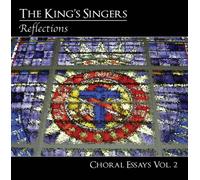 The King's Singers - Reflections: Choral Essays Vol.2