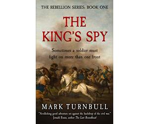 The King's Spy: 1 (The Rebellion Series)