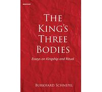 The King's Three Bodies: Essays on kingship and Ritual