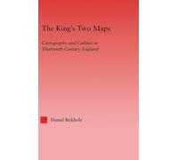 The King's Two Maps: Cartography & Culture in Thirteenth-Century England: 22 (Studies in Medieval History and Culture)