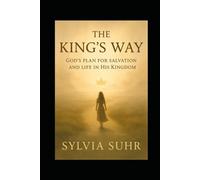 The King's Way: God’s Plan for Salvation and Life in His Kingdom
