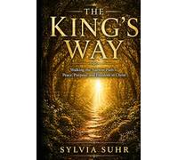 The King's Way: God’s Plan for Salvation and Life in His Kingdom
