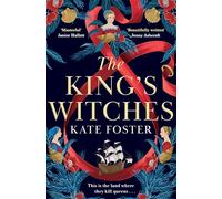 The King's Witches: A Bewitching Feminist Historical Novel from the Women's Prize Longlisted Author of The Maiden