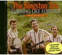 The Kingston Trio - Turning Like Forever: Rarities, Vol. 2