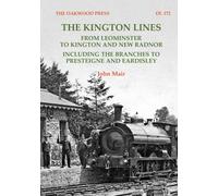 The Kington Lines: from Leominster to Kington and New Radnor including the branches to Presteign and Eardisley