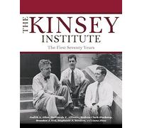 The Kinsey Institute: The First Seventy Years (Well House Books)