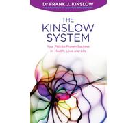 The Kinslow System: Your Path to Proven Success in Health, Love and Life
