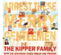 The Kipper Family - Arrest These Merry Gentlemen