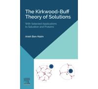 The Kirkwood-Buff Theory of Solutions: With Selected Applications to Solvation and Proteins