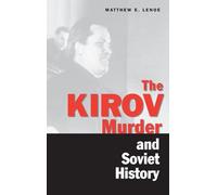 The Kirov Murder and Soviet History (Annals of Communism)