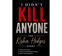 The Kisha Hodges Story: I didn't Kill Anyone