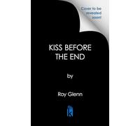 The Kiss Before the End