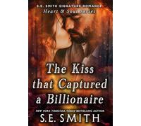 The Kiss that Captured a Billionaire (S.E. Smith Signature Romance: Heart & Soul Series)
