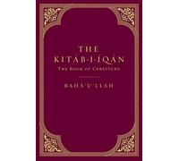 The Kitáb-i-íqán: The Book of Certitude