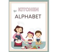 The Kitchen Alphabet for Little Chef's: Coloring Study Journey and Home School activity for Kids Ages 5 to 7 years old