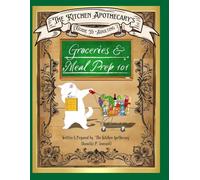 The Kitchen Apothecary's Guide To Adulting: Groceries & Meal Prep 101!