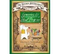 The Kitchen Apothecary's Guide To Adulting: Groceries & Meal Prep 101!