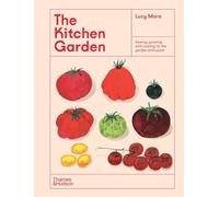 The Kitchen Garden: Sowing, Growing and Cooking for the Garden Enthusiast (The Illustrated Garden)