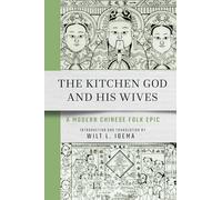 The Kitchen God and His Wives: A Modern Chinese Folk Epic