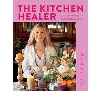 The Kitchen Healer: The Journey to Becoming You