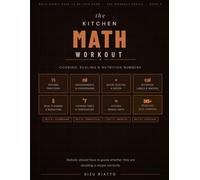The Kitchen Math Workout: Cooking, Scaling & Nutrition Numbers: 3 (Math Didn't Have To Be This Hard - Workbook Series)