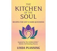 The Kitchen of the Soul: Recipes for Life's Hard Questions