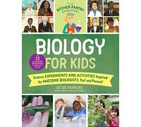 The Kitchen Pantry Scientist Biology for Kids: Science Experiments and Activities Inspired by Awesome Biologists, Past and Present; with 25 ... Amazing Scientists from Around the World (2)
