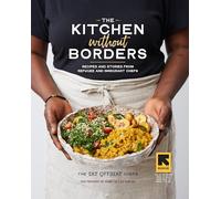 The Kitchen without Borders: Recipes and Stories from Refugee and Immigrant Chefs