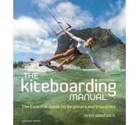 The Kiteboarding Manual 2nd edition: The Essential Guide for Beginners and Improvers (2nd edition)