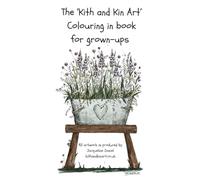 The Kith and Kin Art: Colouring in book for grown-ups (Sage, Parsley and Ginger childrens books)