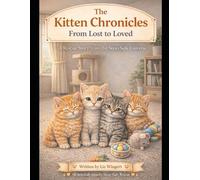 The Kitten Chronicles: From Lost to Loved (the rescue chronicles)
