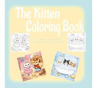 The Kitten Coloring Book: Creative Coloring Pages for Older Kids, Teens & Beyond (Color It Coloring Books)