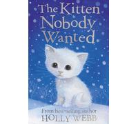 The Kitten Nobody Wanted: (Holly Webb Animal Stories)