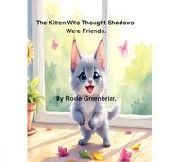 The Kitten Who Thought Shadows Were Friends. (Animal Adventure.)