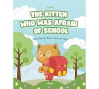 The Kitten Who Was Afraid of School: 33 (Novel)